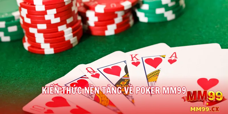 Poker mm99: Quy tắc cơ bản và mẹo dành cho người mới 2 Kiến thức nền tảng về Poker mm99